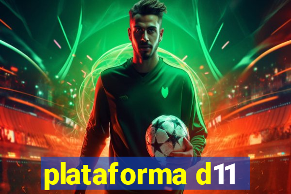 plataforma d11